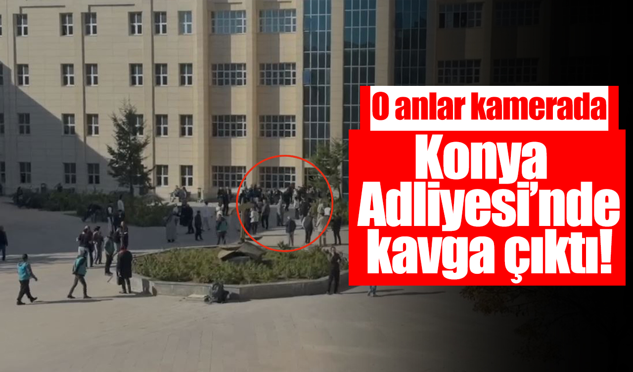 Konya Adliyesi’nde kavga çıktı! O anlar kamerada