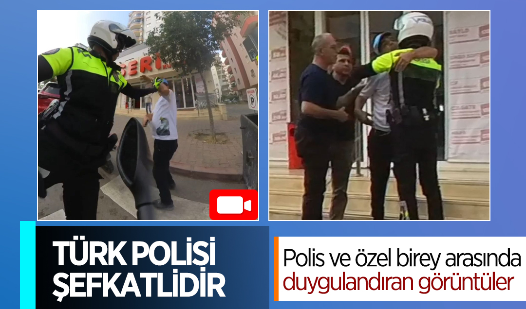 Türk polisi şefkatlidir: Polis ve özel birey arasında duygulandıran görüntüler