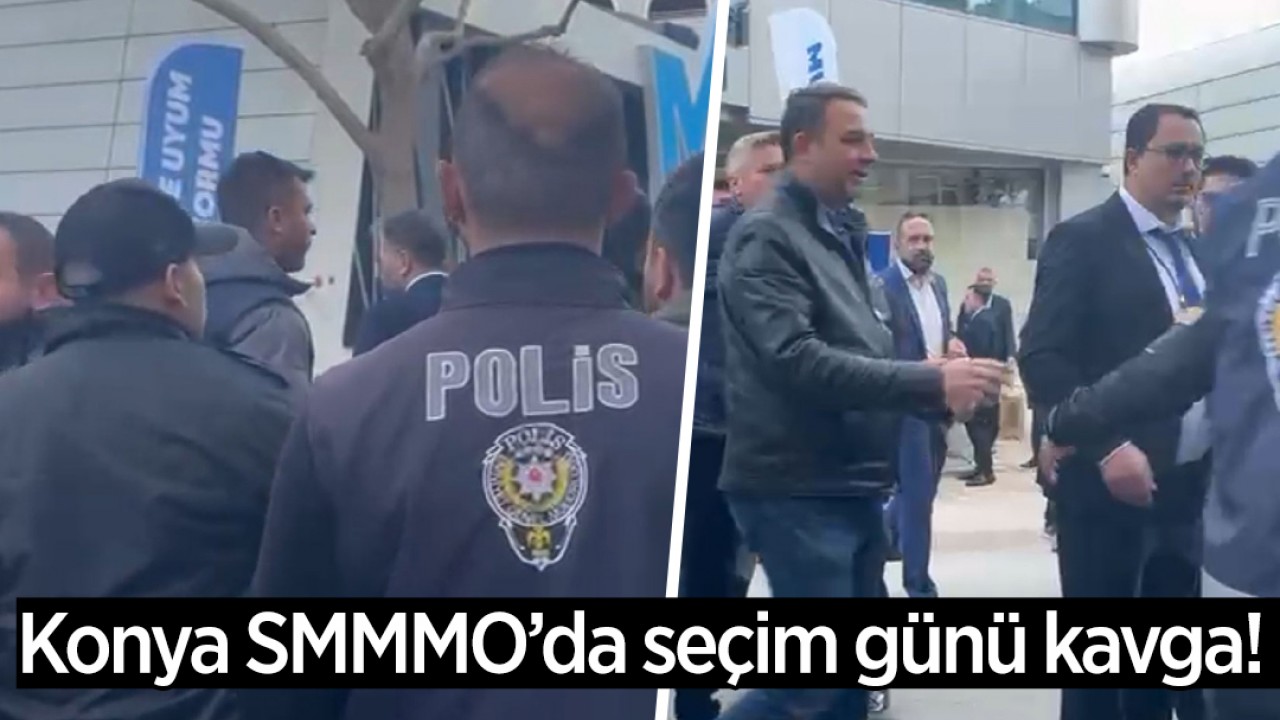 Konya SMMMO’da seçim günü kavga!
