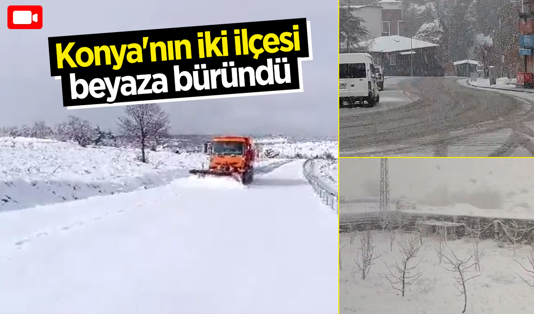 Konya’nın iki ilçesi beyaza büründü