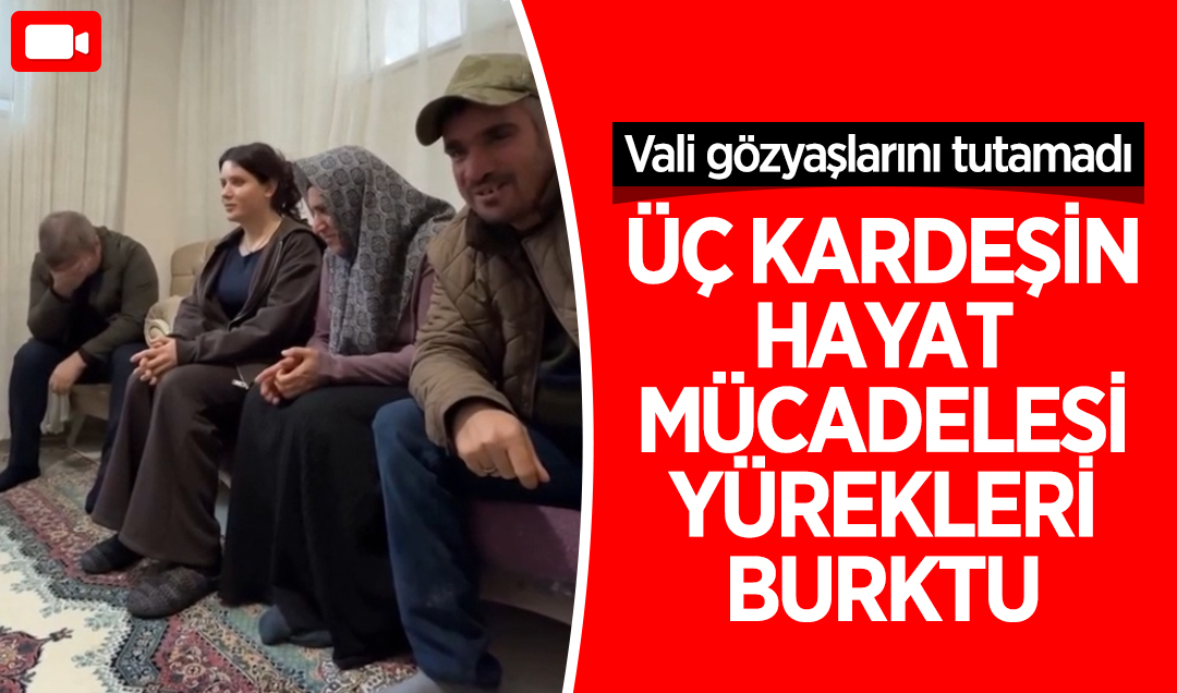 Üç kardeşin hayat mücadelesi yürekleri burktu! Vali gözyaşlarını tutamadı